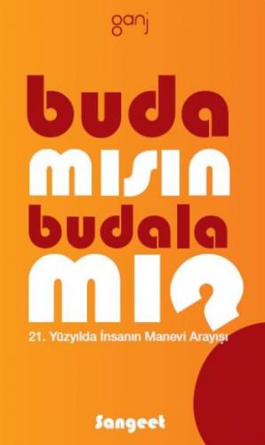 Buda mısın  Budala mı?  21. Yüzyılda İnsanın Manevi Arayışı