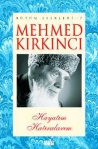Kurye Kitabevi - Mehmed Kırkıncı Bütün Eserleri 7 Hayatım Hatıralarım