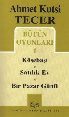 Kurye Kitabevi - Ahmet Kutsi Tecer Bütün Oyunları-1: Köşebaşı-Satılık 