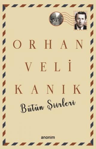 Bütün Şiirleri - Orhan Veli Kanık