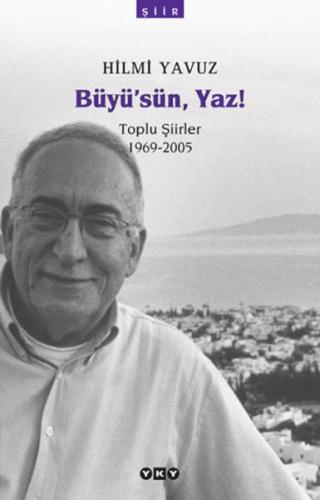 Büyü’sün Yaz! - Toplu Şiirler (1969-2005)