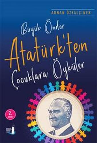 Kurye Kitabevi - Büyük Önder Atatürkten Çocuklara Öyküler