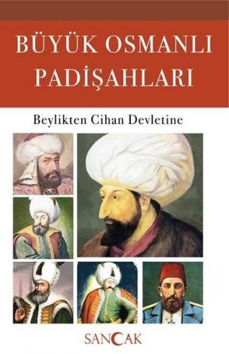 Kurye Kitabevi - Büyük Osmanlı Padişahları-Beylikten Cihan Devletine