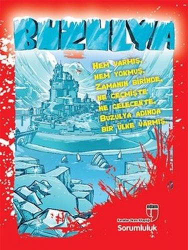 Buzulya  Hem Varmış. Hem Yokmuş. Zamanın Birinde. Ne Geçmişte Ne Gelecekte. Buzulya Adında Bir Ü