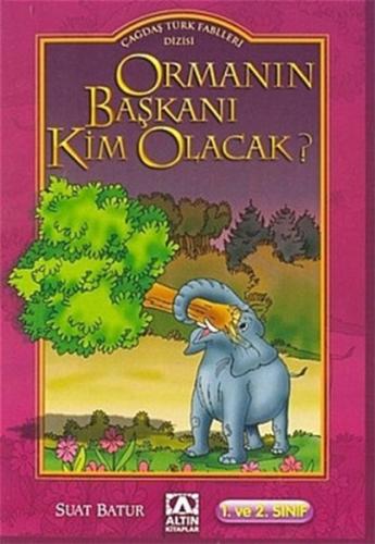 Kurye Kitabevi - Çağdaş Türk Fablları Dizisi Ormanın Başkanı Kim Olaca