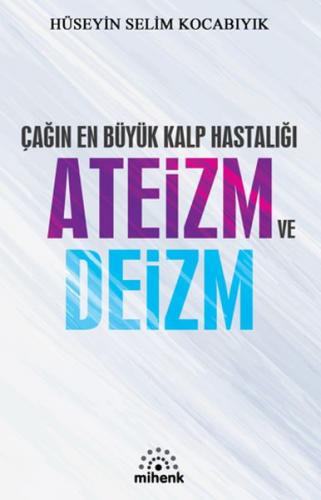 Çağın En Büyük Kalp Hastalığı Ateizm ve Deizm