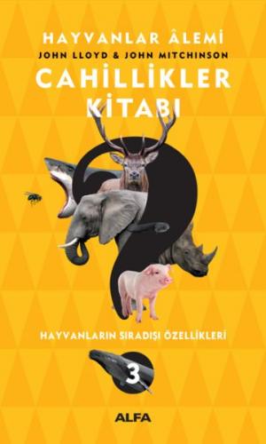Cahillikler Kitabı 3 - Hayvanlar Alemi-Hayvanların Sıradışı Özellikleri