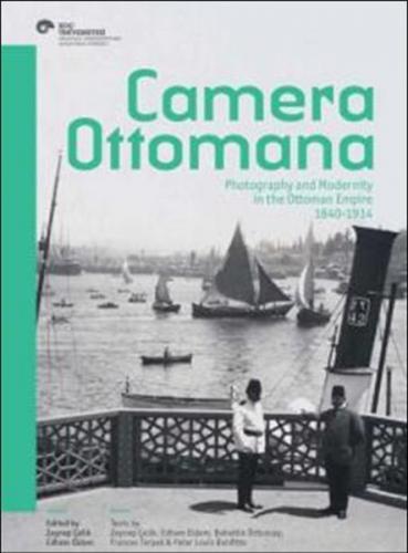 Kurye Kitabevi - Camera Ottomana Photographt and Modernity in the Otto