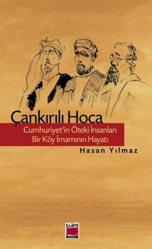Çankırılı Hoca  Cumhuriyet'in Öteki İnsanları Bir Köy İmamının Hayatı