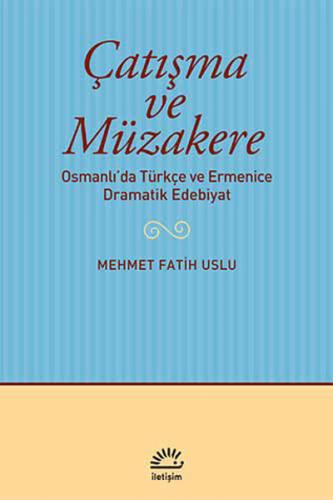 Çatışma ve Müzakere  Osmanlı'da Türkçe ve Ermenice Dramatik Edebiyat
