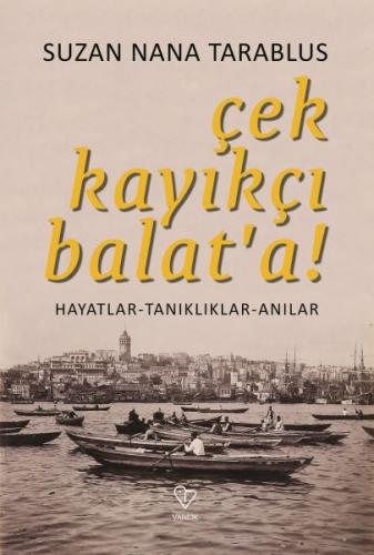 Kurye Kitabevi - Çek Kayikçi Balat'a - Hayatlar-Tanikliklar-Anilar