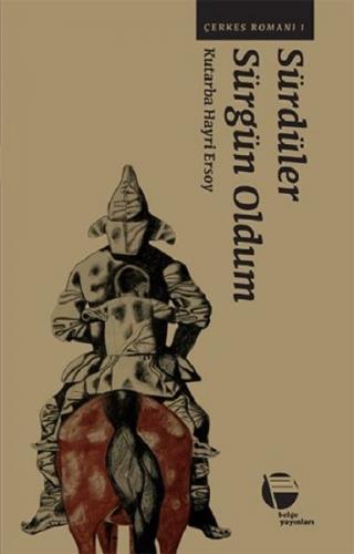 Çerkes Romanı 1 - Sürdüler Sürgün Oldum - Münzevi Kitabevi