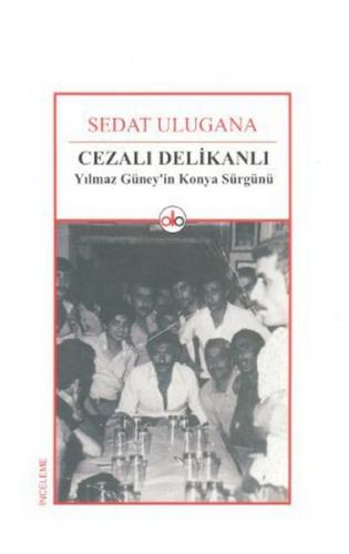 Cezalı Delikanlı  Yılmaz Güney'in Konya Sürgünü