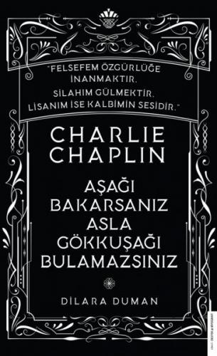 Kurye Kitabevi - Charlie Chaplin-Aşağı Bakarsanız Asla Gökkuşağı Bulam