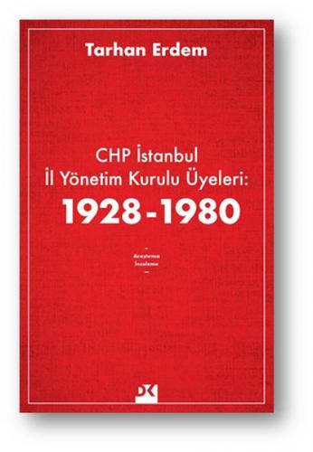 Kurye Kitabevi - Chp İstanbul İl Yönetim Kurulu Üyeleri 1928-1980
