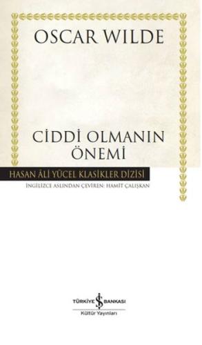 Ciddi Olmanın Önemi - Hasan Ali Yücel Klasikleri (Ciltli)