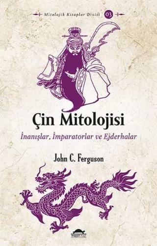 Kurye Kitabevi - Çin Mitolojisi-İnanışlar İmparatorlar ve Ejderhalar