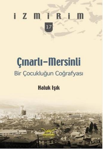 Çınarlı-Mersinli: Bir Çocukluğun Coğrafyası / İzmirim- 17 - Münzevi Ki