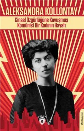Kurye Kitabevi - Cinsel Özgürlüğüne Kavuşmuş Komünist Bir Kadının Haya
