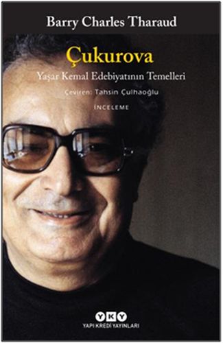 Çukurova - Yaşar Kemal Edebiyatının Temelleri