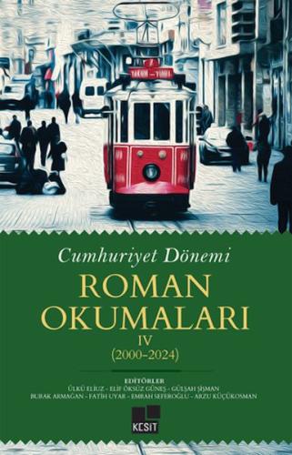 Cumhuriyet Dönemi Roman Okumaları IV (2000-2024)