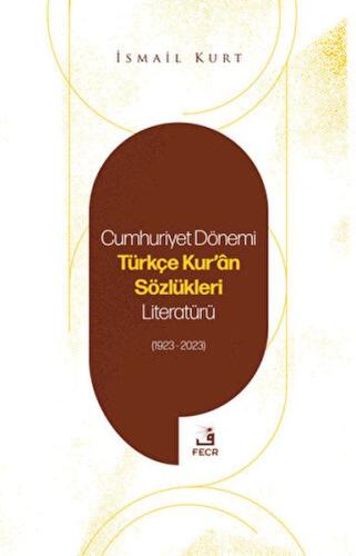 Kurye Kitabevi - Cumhuriyet Dönemi Türkçe Kur'an Sözlükleri Literatürü