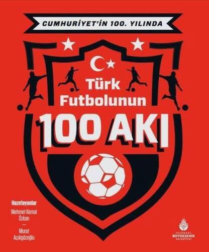 Kurye Kitabevi - Cumhuriyet’in 100. Yılında Türk Futbolunun 100 Akı