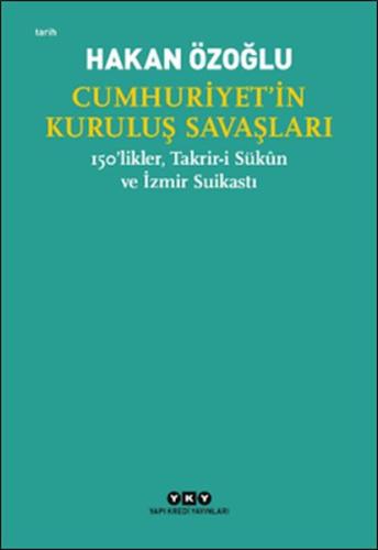 Cumhuriyet’in Kuruluş Savaşları / 150’likler, Takrir-i Sükûn ve İzmir Suikastı