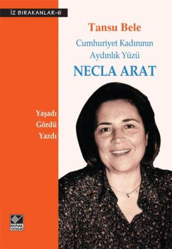 Kurye Kitabevi - Necla Arat Cumhuriyet Kadınının Aydınlık Yüzü