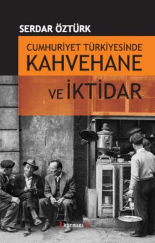 Kurye Kitabevi - Cumhuriyet Türkiyesinde Kahvehane ve İktidar