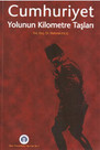 Cumhuriyet - Yolun Kilometre Taşları