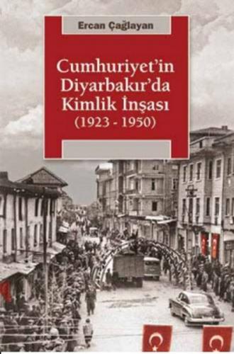 Kurye Kitabevi - Cumhuriyetin Diyarbakırda Kimlik İnşası 1923-1950