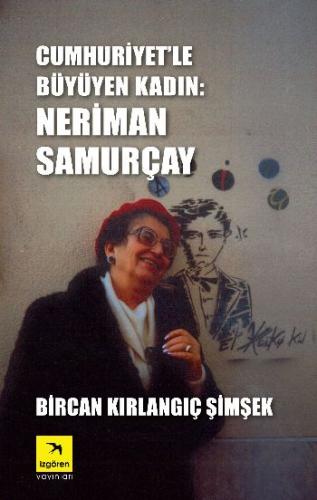 Kurye Kitabevi - Cumhuriyet'le Büyüyen Kadın: Neriman Samurçay