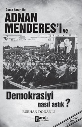 Cunta Kararı ile Adnan Menderes'i ve Demokrasiyi Nasıl Astık? - Münzev