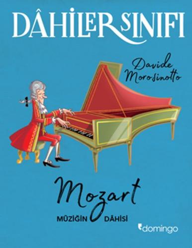 Dahiler Sınıfı: Mozart - Müziğin Dahisi - Münzevi Kitabevi