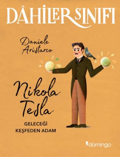 Kurye Kitabevi - Dahiler Sınıfı-Nikola Tesla-Geleceği Keşfeden Adam