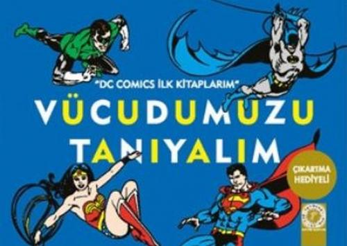 Dc Comics İlk Kitaplarım - Vücudumuzu Tanıyalım