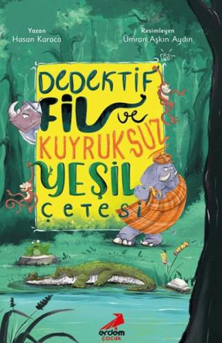 Dedektif Fil ve Kuyruksuz Yeşil Çetesi - Münzevi Kitabevi