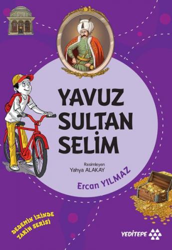 Kurye Kitabevi - Dedemin İzinde Tarih Serisi - Yavuz Sultan Selim