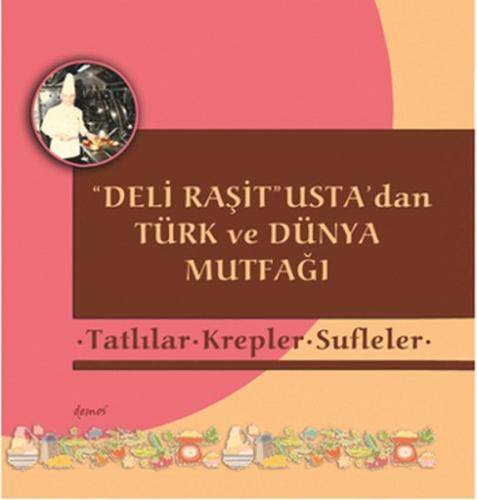 Deli Raşit Usta'dan Türk ve Dünya Mutfağı Tatlılar - Krepler - Sufleler