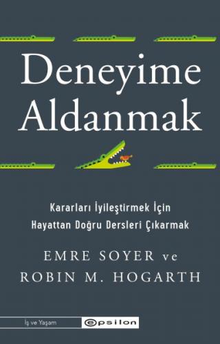 Deneyime Aldanmak Kararları İyileştirmek İçin  Hayattan Doğru Dersleri Çıkarmak