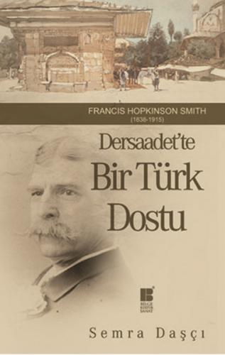 Dersaadet'te Bir Türk Dostu  Francis Hopkinson Smith (1838-1915)