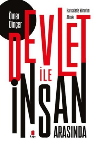 Devlet İle İnsan Arasında (Hatıralarla Yönetim Ahlakı)