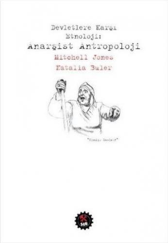 Devletlere Karşı Etnoloji Anarşist Antropoloji