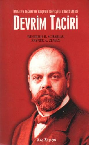 Devrim Taciri / İttihat ve Terakki'nin Bolşevik Teorisyeni: Parvus Efendi