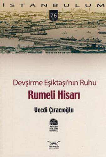 Kurye Kitabevi - İstanbulum-76: Rumeli Hisarı (Devşirme Eşiktaşı'nın R