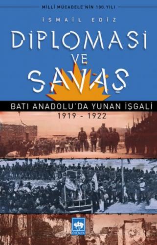 Kurye Kitabevi - Diplomasi ve Savaş Batı Anadoluda Yunan İşgali 1919-1