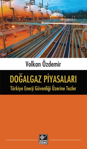 Kurye Kitabevi - Doğalgaz Piyasaları Türkiye Enerji Güvenliği Üzerine 