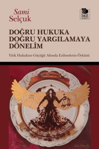 Doğru Hukuka Doğru Yargılamaya Dönelim