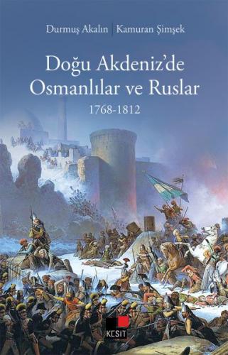 Kurye Kitabevi - Doğu Akdeniz’de Osmanlılar ve Ruslar 1768-1812